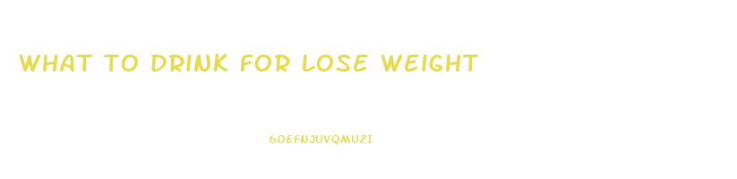 what to drink for lose weight