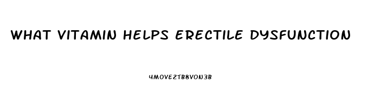 what vitamin helps erectile dysfunction