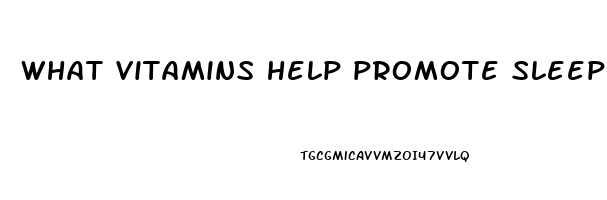 what vitamins help promote sleep