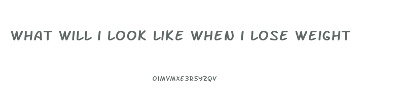 what will i look like when i lose weight