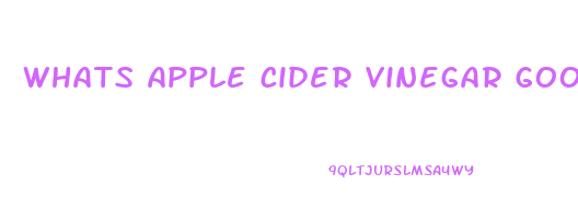 whats apple cider vinegar good for