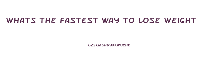 whats the fastest way to lose weight