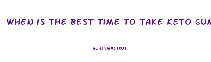 when is the best time to take keto gummies