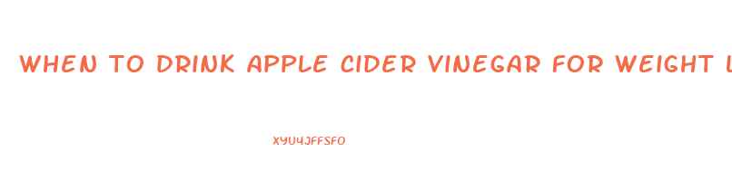 when to drink apple cider vinegar for weight loss