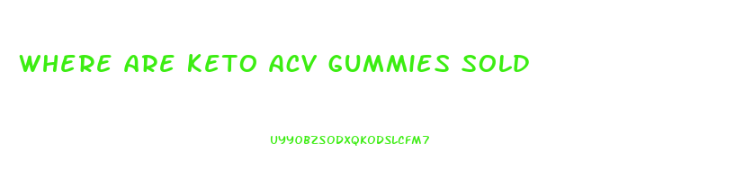 where are keto acv gummies sold