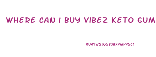where can i buy vibez keto gummies