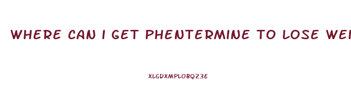 where can i get phentermine to lose weight near me