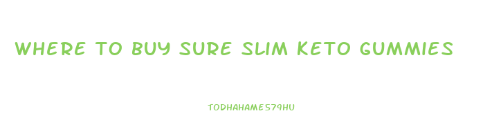 where to buy sure slim keto gummies