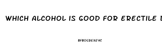 which alcohol is good for erectile dysfunction