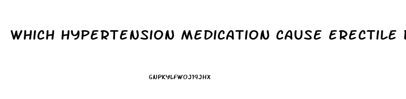 which hypertension medication cause erectile dysfunction