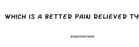 which is a better pain reliever tylenol or ibuprofen