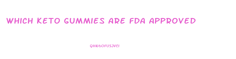 which keto gummies are fda approved