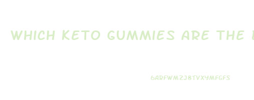which keto gummies are the best for weight loss