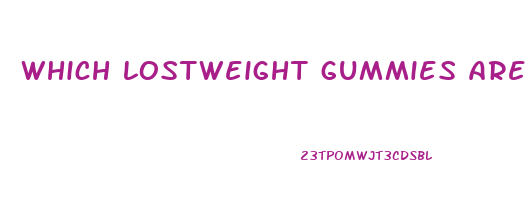 which lostweight gummies are made from oprah