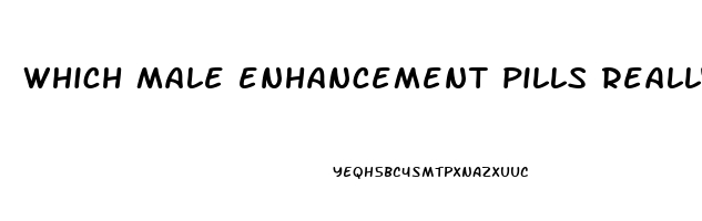 which male enhancement pills really work