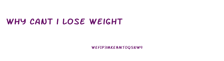 why cant i lose weight