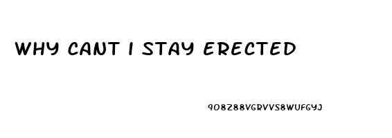 why cant i stay erected