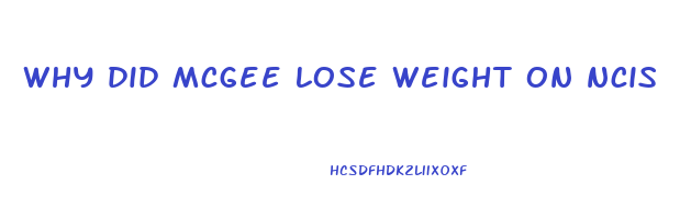 why did mcgee lose weight on ncis
