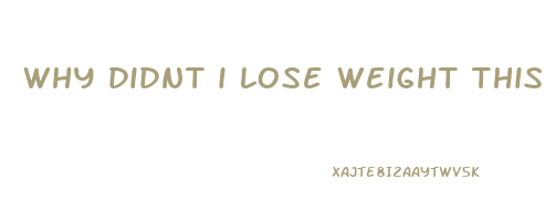 why didnt i lose weight this week