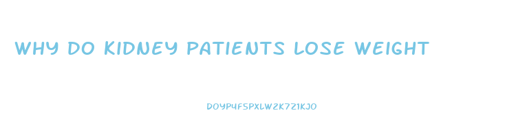 why do kidney patients lose weight