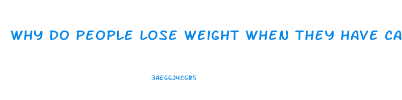 why do people lose weight when they have cancer