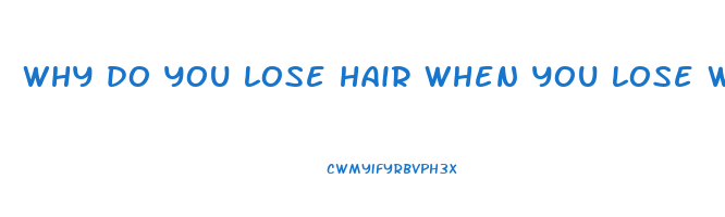 why do you lose hair when you lose weight