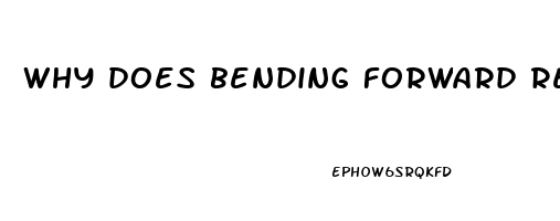 why does bending forward relieves back pain