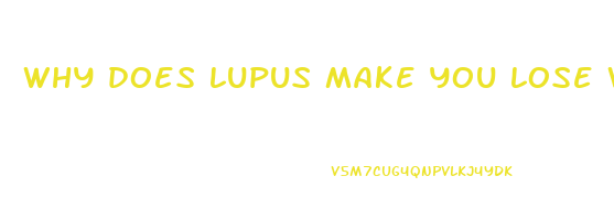 why does lupus make you lose weight