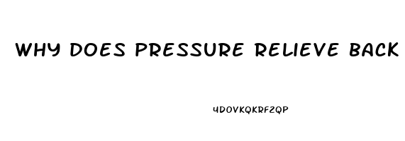 why does pressure relieve back pain