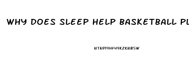 why does sleep help basketball players