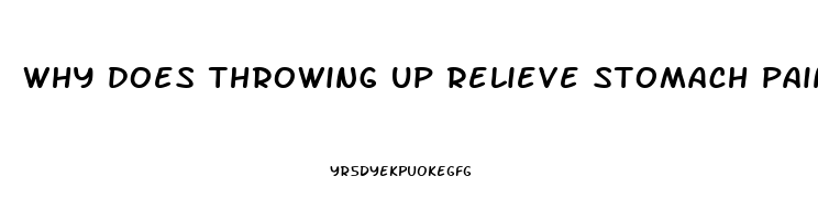 why does throwing up relieve stomach pain