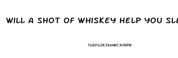 will a shot of whiskey help you sleep