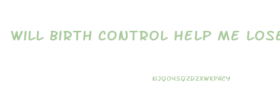 will birth control help me lose weight