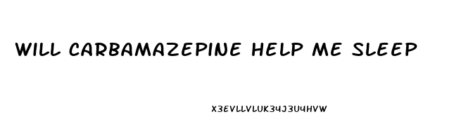 will carbamazepine help me sleep