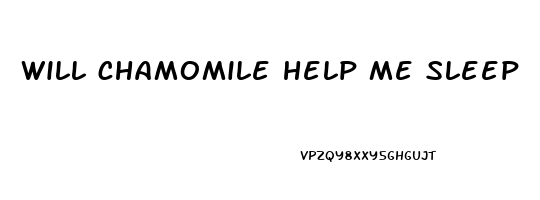 will chamomile help me sleep