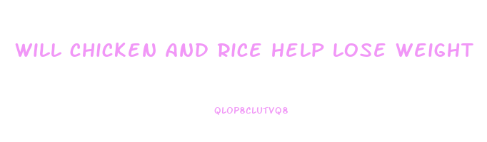 will chicken and rice help lose weight