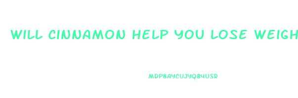 will cinnamon help you lose weight