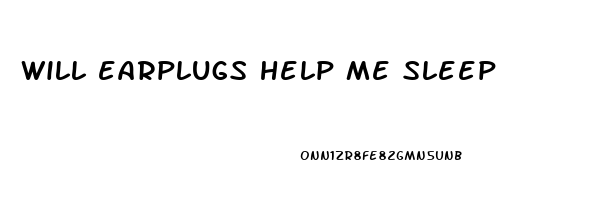will earplugs help me sleep