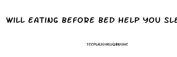 will eating before bed help you sleep