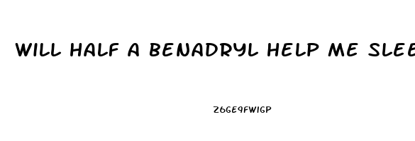 will half a benadryl help me sleep