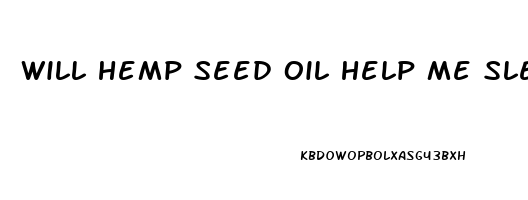 will hemp seed oil help me sleep