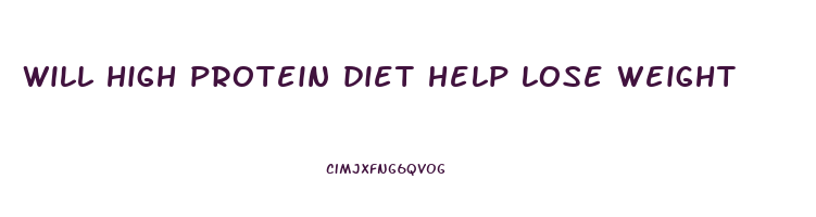 will high protein diet help lose weight