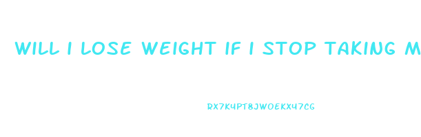 will i lose weight if i stop taking metoprolol