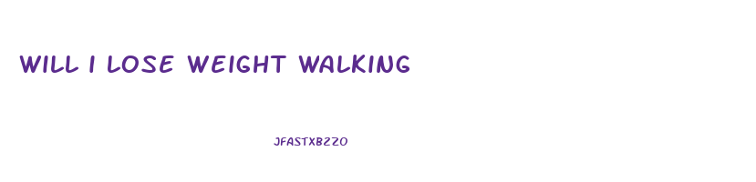 will i lose weight walking