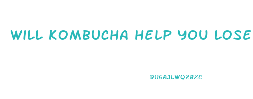 will kombucha help you lose weight