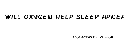 will oxygen help sleep apnea