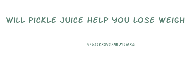 will pickle juice help you lose weight