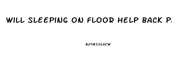 will sleeping on floor help back pain