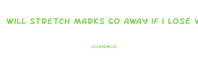 will stretch marks go away if i lose weight