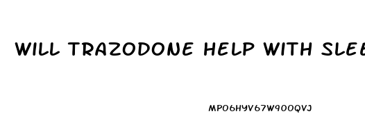 will trazodone help with sleep